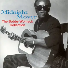 Bobby Womack - Midnight Mover - The Bobby Womack Collection