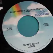 Bobby Bland - These Hands (Small But Mighty) / Farther Up The Road
