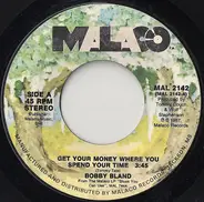 Bobby Bland - Get Your Money Where You Spend Your Time / For The Last Time