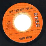 Bobby Bland - Save Your Love For Me / Share Your Love With Me