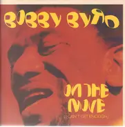 Bobby Byrd - On The Move (I Can't Get Enough)