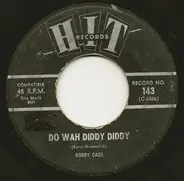 Bobby Cash / Bobby Brooks - Do Wah Diddy Diddy / It Hurts To Be In Love