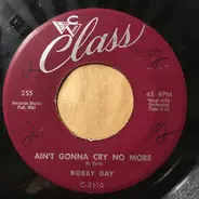 Bobby Day - Ain't Gonna Cry No More
