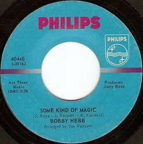 Bobby Hebb - Some Kind Of Magic / I Love Everything About You