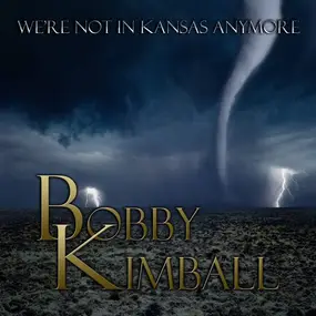 Bobby Kimball - We're Not in Kansas Anymore