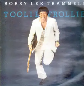 bobby lee trammell - Toolie Frollie