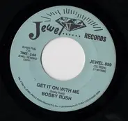 Bobby Rush - Get It On With Me / Dust My Broom 'Baby What You Want Me To Do'