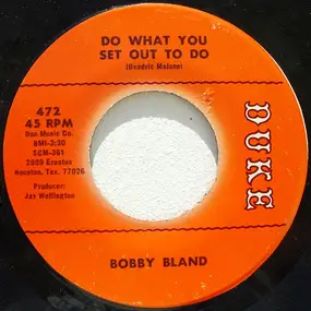 Bobby 'Blue' Bland - Do What You Set Out To Do / Ain't Nothing You Can Do