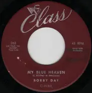 Bobby Day - My Blue Heaven / I Don't Want To