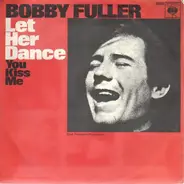 Bobby Fuller - Let Her Dance / You Kiss Me