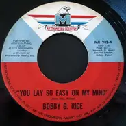 Bobby G. Rice - You Lay So Easy On My Mind / There Ain't No Way Babe