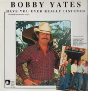 Bobby Yates - Have You Ever Really Listened