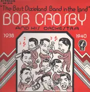 Bob Crosby And His Orchestra - Broadcast Performances 1938-40 - The Best Dixieland Band In The Land