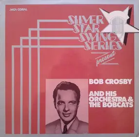 Bob Crosby - Silver Star Swing Series