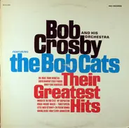 Bob Crosby And His Orchestra Featuring Bob Crosby And The Bob Cats - Their Greatest Hits