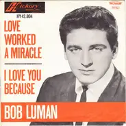 Bob Luman - Love Worked A Miracle / I Love You Because