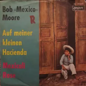 Bob Moore - Auf Meiner Kleinen Hacienda / Mexicali Rose