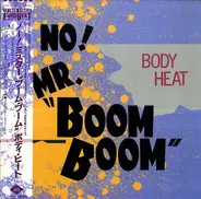 Body Heat - No! Mr. "Boom Boom"