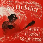 Bo Diddley - Ain't It Good To Be Free