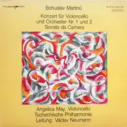 Bohuslav Martinů - Angelica May , The Czech Philharmonic Orchestra , Václav Neumann - Konzert Für Violoncello Und Orchester Nr. 1 Und 2 / Sonata Da Camera
