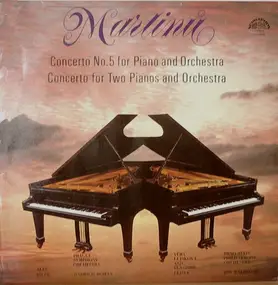 Bohuslav Martinu - Concerto No. 5 For Piano And Orchestra / Concerto For Two Pianos And Orchestra