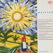 Bohuslav Martinů - Concerto For Violin And Orchestr, Concerto For Piano And Orchestra