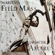 Bohuslav Martinů / Leoš Janáček - Field Mass / Amarus