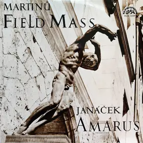 Bohuslav Martinu - Field Mass / Amarus