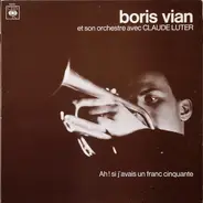 Boris Vian Et Son Orchestre Avec Claude Luter - Ah! Si J'avais Un Franc Cinquante
