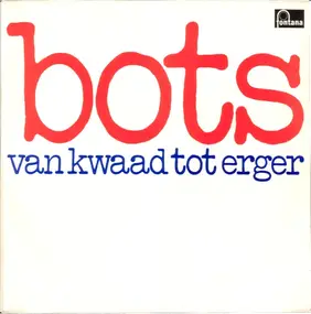 The Bots - Van Kwaad Tot Erger