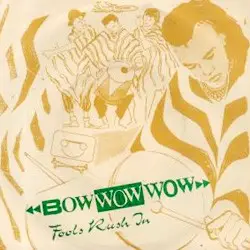 Bow Wow Wow - Fools Rush In
