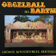 Boxtel , Carl Frei , Carl Frei - Orgelball Bei Barth - Grösste Konzertorgel Der Welt