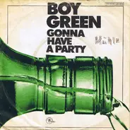 Boy Green - Gonna Have A Party