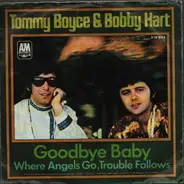 Boyce & Hart - Goodbye Baby (I Don't Want To See You Cry) / Where Angels Go, Trouble Follows