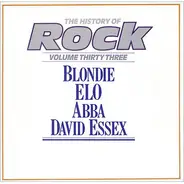 Blondie / Electric Light Orchestra / ABBA / David Essex - The History Of Rock (Volume Thirty Three)