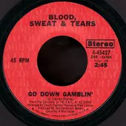 Blood, Sweat And Tears - Go Down Gamblin' / Valentine's Day