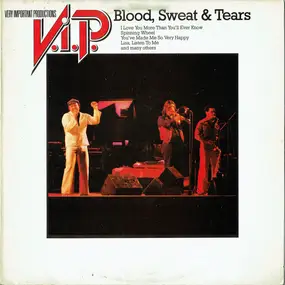 Blood, Sweat & Tears - V.I.P. Very Important Productions