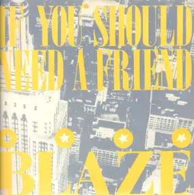 Blaze - If You Should Need A Friend