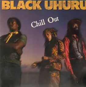 Black Uhuru - Chill Out