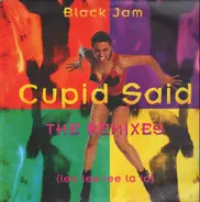 Black Jam - Cupid Said (The Remixes)