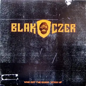 Blak Czer - Who Got The Glock / Stick Up