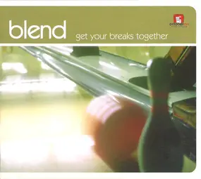 Blend - Get Your Breaks Together
