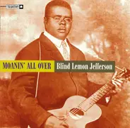 Blind Lemon Jefferson - Moanin' All Over