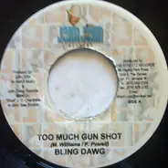 Bling Dawg - Too Much Gun Shot