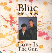 Blue Mercedes - Love Is the Gun