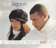 Blue Lagoon - Do You Really Want To Hurt Me?