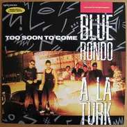 Blue Rondo À La Turk Featuring Mark Reilly & Danny White - Too Soon To Come (One Hour Of Entertainment)