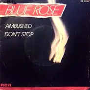 Blue Rose - Ambushed / Don't Stop