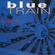Blue Train - All I Need Is You