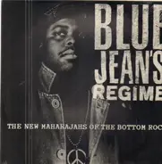 Bluejeans Regime - The New Maharajahs Of The Bottom Rock